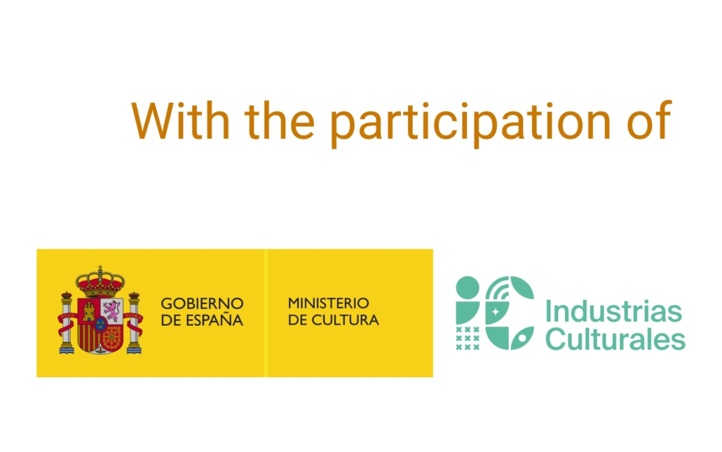 With the participation of Gobierno de España - Ministerio de Cultura - Industrias Culturales With the participation of Gobierno de España - Ministerio de Cultura - Industrias Culturales